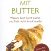 Waschbär Aber bitte mit Butter - Warum Brot nicht dumm und Fett nicht krank macht