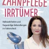 Discount Waschbär Das große Lexikon der Zahnpflege Irrtümer. Halbwahrheiten und fragwürdige Behandlungen im Faktencheck.