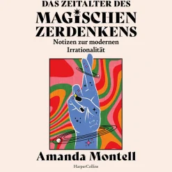 Hot Waschbär Das Zeitalter des magischen Zerdenkens. Notizen zur modernen Irrationalität.