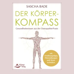 Waschbär Der Körperkompass: Gesundheitswissen aus der Osteopathie-Praxis - mit Ernährungstipps, Fitnessübungen und Atemtechniken.