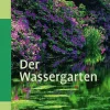 Discount Waschbär Der Wassergarten - Faszination Wassergarten - Planung, Gestaltung, Technik und Bepflanzung