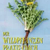 Discount Waschbär Der Wildpflanzen Praxis-Coach. 100 Rezepte für Küche, Gesundheit, Haus & Garten.