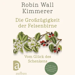Hot Waschbär Die Großzügigkeit der Felsenbirne: Vom Glück des Schenkens | Von der Autorin des Weltbestsellers 'Geflochtenes Süßgras'.