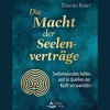 Best Waschbär Die Macht der Seelenverträge: Seelenwunden heilen und in Quellen der Kraft verwandeln.