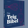 Online Waschbär Die Teig-Bibel: Das ultimative Koch- und Backbuch von Biskuit bis Pasta.
