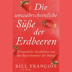New Waschbär Die unwahrscheinliche Süße der Erdbeeren. Eine Naturgeschichte unserer Speisekarte.
