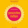 Hot Waschbär Gesundes Indien. Einfache Rezepte für jeden Tag.
