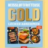 Sale Waschbär Heißluftfritteuse GOLD Lecker Abnehmen: Kochbuch - über 120 Kalorien- und fettarme Rezepte der SPIEGEL Bestsellerautorin Antje Watermann.