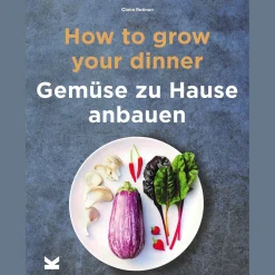 Waschbär How to Grow Your Dinner. Gemüse zuhause anbauen.