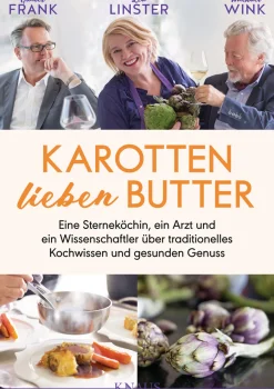 Best Waschbär Karotten lieben Butter. Eine Sterneköchin, ein Arzt und ein Wissenschaftler über traditionelles Kochwissen und gesunden Genuss.