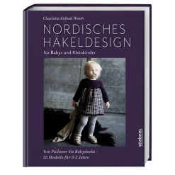 Waschbär Nordisches Häkeldesign für Babys und Kleinkinder: Von Pullover bis Babydecke häkeln - nahtlose Modelle für 0 bis 2 Jahre. Häkelbuch: Häkeln für Babys, Kleider häkeln und Babyspielzeug häkeln.