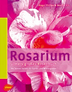 New Waschbär Rosarium - Ulmers großes Rosenbuch - Die besten Sorten für Garten und Wintergarten.