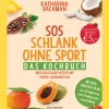 Best Waschbär SOS Schlank ohne Sport - Das Kochbuch: Über 160 leckere Rezepte mit Power-Lebensmitteln - Mit Vier-Wochen-Plan zur Entgiftung und Ernährungsumstellung.
