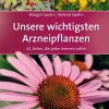 New Waschbär Unsere wichtigsten Arzneipflanzen. 41 Arten, die jeder kennen sollte.