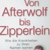 Waschbär Von Afterwolf bis Zipperlein. Wie die Krankheiten zu ihren Namen kamen.